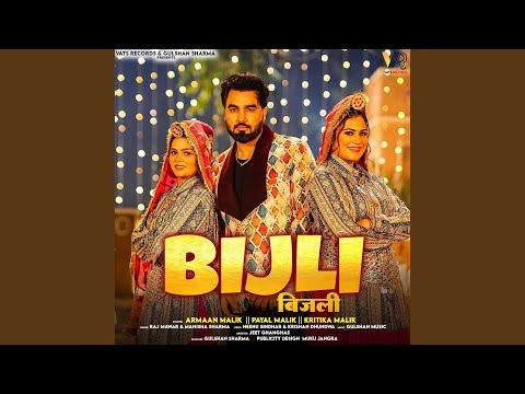 Bijli (feat. Armaan Malik, Kritika Malik.payal Malik)