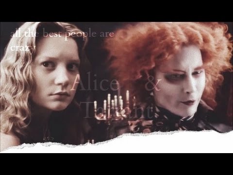 Alice & Tarrant || all the best people are crazy...