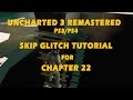 Uncharted 3 Remastered Skip Glitch Tutorial -  Chapter 22 - PS4