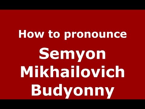 How to pronounce Semyon Mikhailovich Budyonny (Russia)  - PronounceNames.com