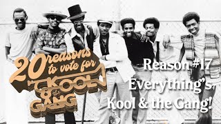 Vote for Kool & The Gang - Reason No. 17 Everything's Kool & The Gang