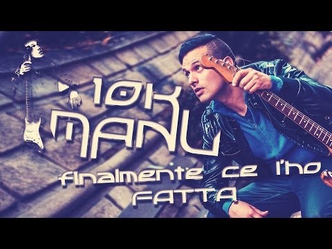 MANU - FINALMENTE CE L'HO FATTA