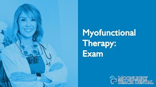 Myofunctional Therapy 2: Exam