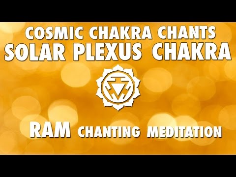 COSMIC CHAKRA CHANTS for SOLAR PLEXUS CHAKRA - RAM Seed Mantra Chanting + Interstellar Sounds