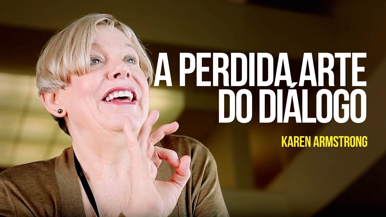 Karen Armstrong - A perdida arte do diálogo