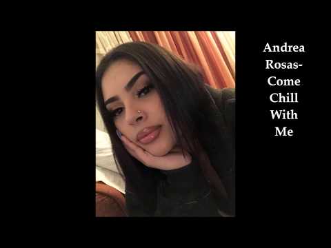 Andrea Rosas-Come Chill With Me