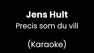 Jens Hult - Precis som du vill - Karaoke