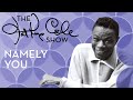Nat King Cole - "Namely You"
