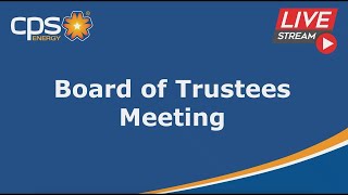 CPS Energy Board of Trustees Meeting July 28, 2025