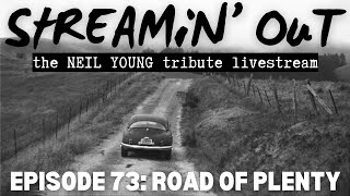 Neil Young Tribute Livestream - Streamin&#39; Out #73 ROAD OF PLENTY