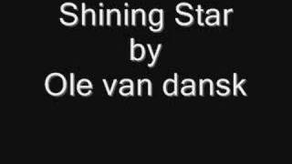 Ole Van Dansk - Shining Star