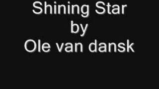 Ole Van Dansk - Shining Star