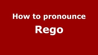 How to pronounce Rego