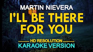 [KARAOKE] I&#39;LL BE THERE FOR YOU - Martin Nievera🎤🎵