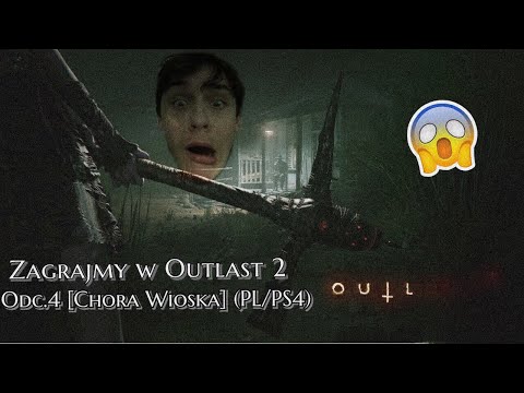 Zagrajmy w Outlast 2 [CHORA WIOSKA] Odc.4 (PL/PS4)