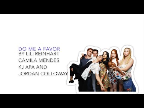 Riverdale 2x18 - Do Me A Favor (lyrics)(Full Version) by Lili Reinhart, Camila Mendes, KJ Apa, Jor..
