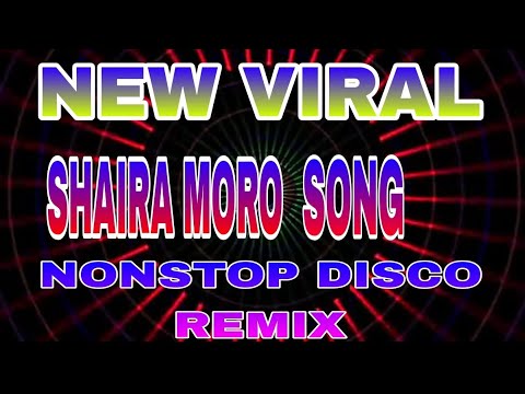 NEW VIRAL SHAIRA MORO SONGS, NONSTOP DISCO REMIX #SMDCHAZEL