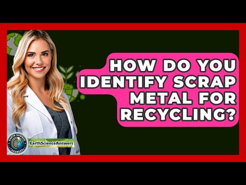 How Do You Identify Scrap Metal For Recycling? - Earth Science Answers