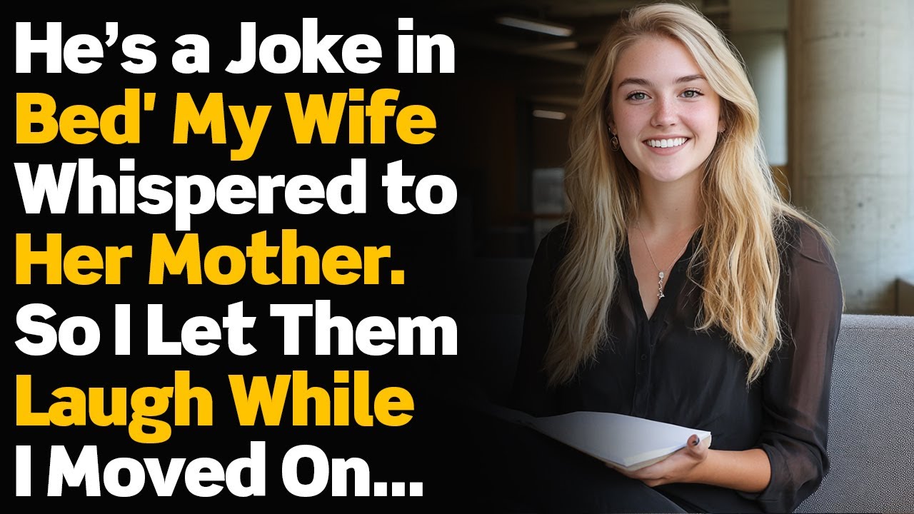 He’s a Joke in Bed' My Wife Whispered to Her Mother. So I Let Them Laugh While I Moved On...