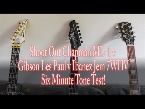 Shoot out Chapman ML-1 v Gibson Les Paul v Ibanez Jem 7WHV Six Minute Tone Test!