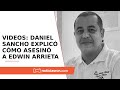 Daniel Sancho reveló espeluznantes detalles del asesinato de Edwin Arrieta