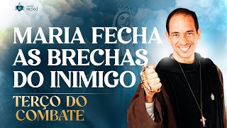 Terço do Combate | Maria fecha as brechas do inimigo - 15/05