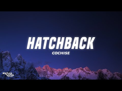 Cochise - Hatchback (Lyrics)