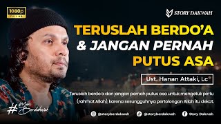 Download lagu Teruslah Berdo’a, Allah Pasti Bantu Selesaikan Masalahmu - Ust. Hanan Attaki, Lc mp3