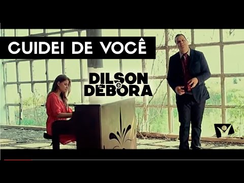 DILSON E DÉBORA - CUIDEI DE VOCÊ