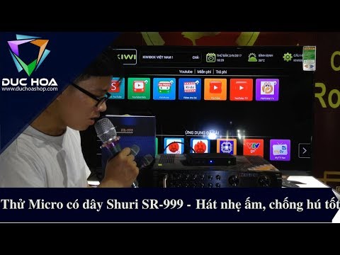 Thử Shuri SR-999 - Micro Shure có dây hát Hay, ấm và nhẹ chống hú tốt - duchoashop.com