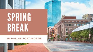 Discovering Dallas Fort Worth: How to spend your spring break!