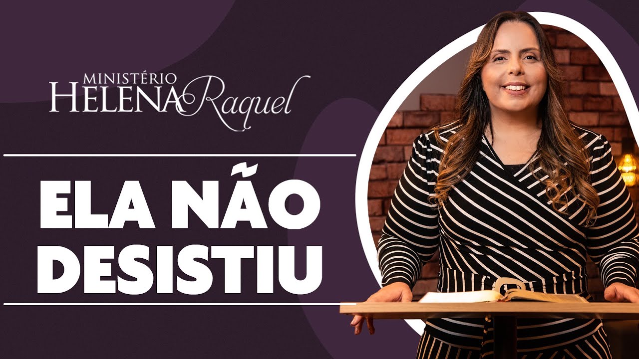 Pastora Helena Raquel | Ela Não Desistiu!