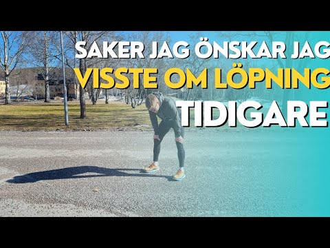 Saker jag önskar jag visste om löpning tidigare.