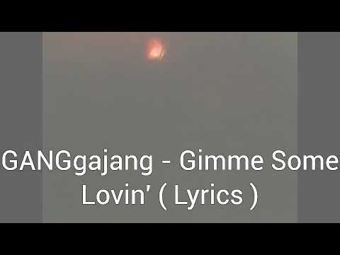 GANGgajang - Gimme Some Lovin' ( Lyrics )