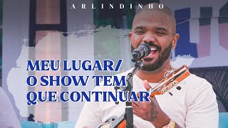 Download Arlindinho – Meu Lugar/O Show Tem Que Continuar