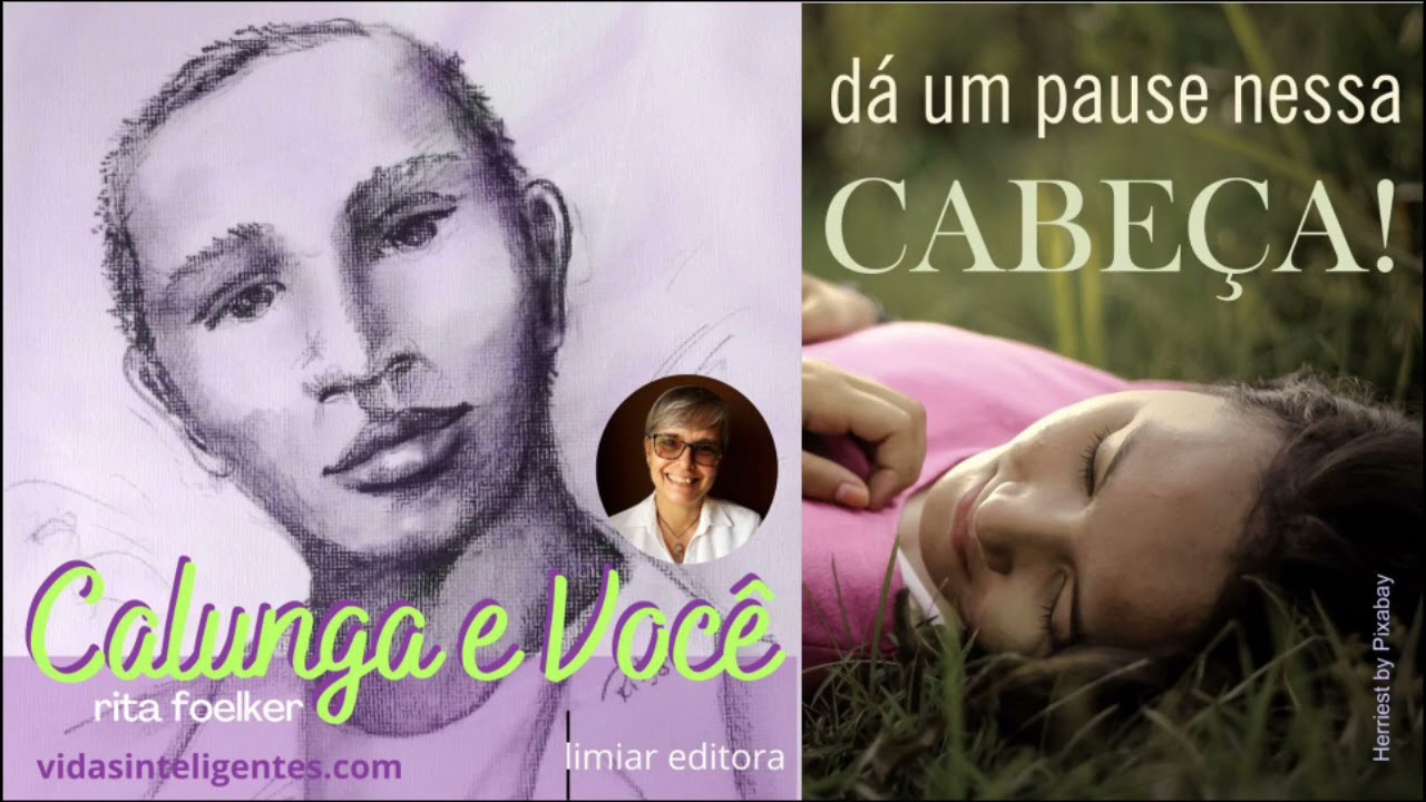 Calunga e Você - Dá um 'pause' nessa cabeça!