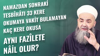 Namazdan Sonraki Tesbîhâtı 33 Kere Okumaya Vakit Bulamayan Kaç Kere Okusa Aynı Fazîlete Nâil Olur?