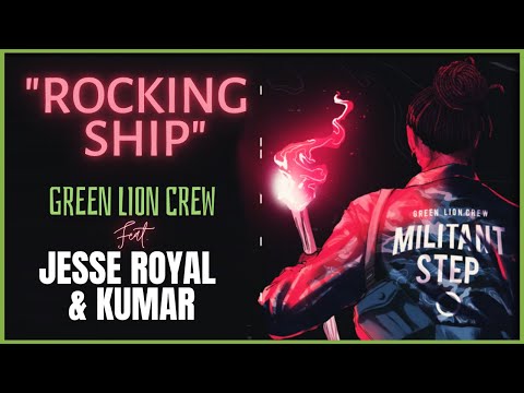 Green Lion Crew "Rocking Ship" (feat Jesse Royal & Kumar) Militant Step Riddim 2018