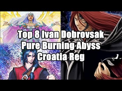 Top 8 Ivan Dobrovsak Pure Burning Abyss Deck Profile Croatia Regionals