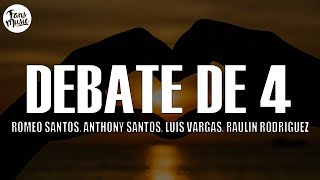 Romeo Santos, Anthony Santos, Luis Vargas, Raulin Rodriguez - Debate De 4 (Letra/Lyrics)
