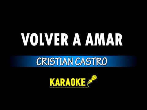 VOLVER A AMAR - CRISTIAN CASTRO - KARAOKE