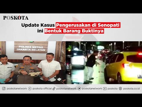 Update Kasus Pengerusakan di Senopati ini Bentuk Barang Buktinya