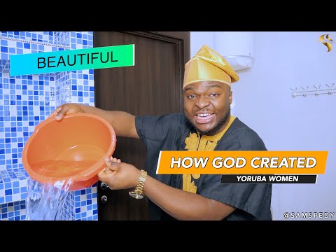 HOW GOD CREATED YORUBA WOMEN 😅