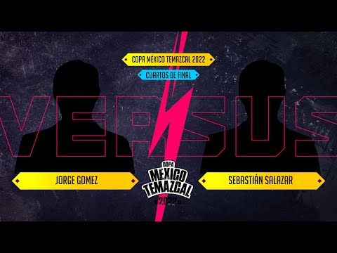 Copa México Temazcal 2022 - Cuartos de Final - Jorge Gomez vs Sebastián Salazar
