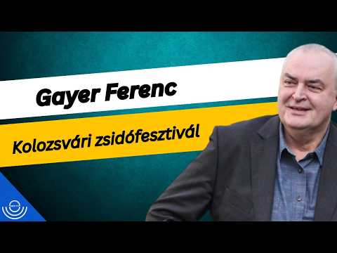 Pirkadat: Gayer Ferenc – Kolozsvári zsidófesztivál