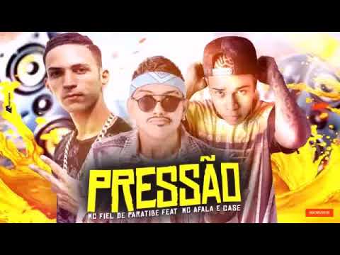MC AFALA E CASE E MC FIEL DE PARATIBE - PRESSÃO - MÚSICA NOVA/SEM VINHETA