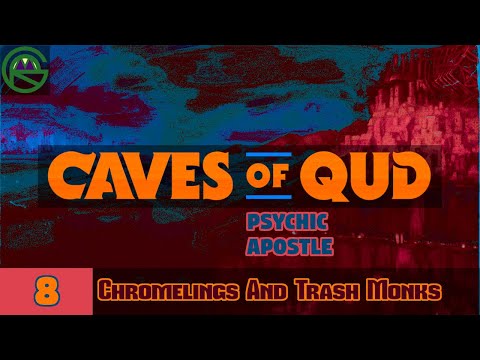 Caves of Qud -- Episode 8: Chromelings And Trash Monks -- Psychic Apostle