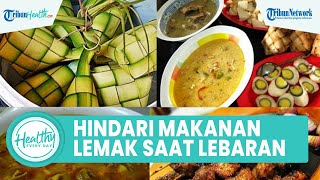 Pentingnya Menjaga Pola Makan saat Lebaran agar Kolesterol Tak Naik, Hindari Makanan Lemak dan Kue