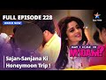 Full Episode 228 मे आई कम इन मैडम Sajan Sanjana Ki Honeymoon Trip May I Come