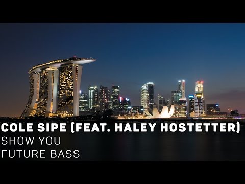 [Future Bass]Cole Sipe - Show You (feat. Haley Hostetter) Video